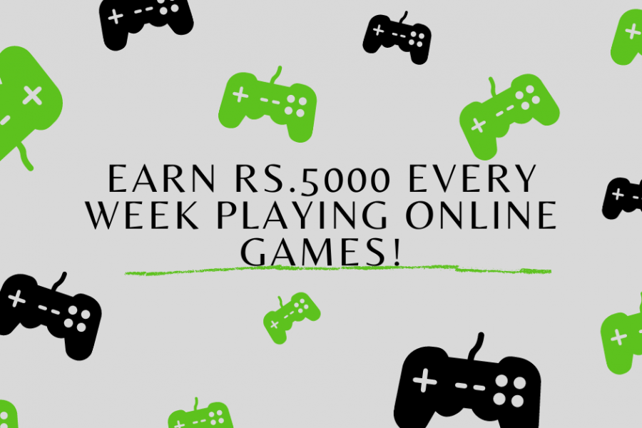 Earn Rs.5000 every week playing online games!