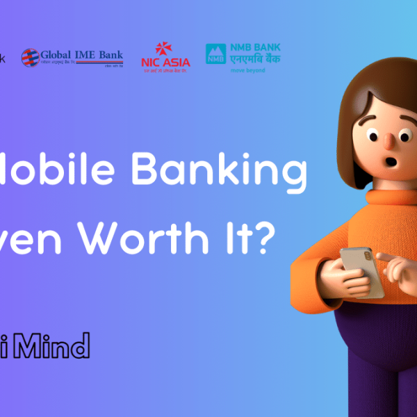 Is Mobile Banking Even Worth It - NepaliMind.com