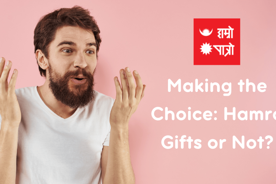 Making the Choice Hamro Gifts or Not NepaliMind